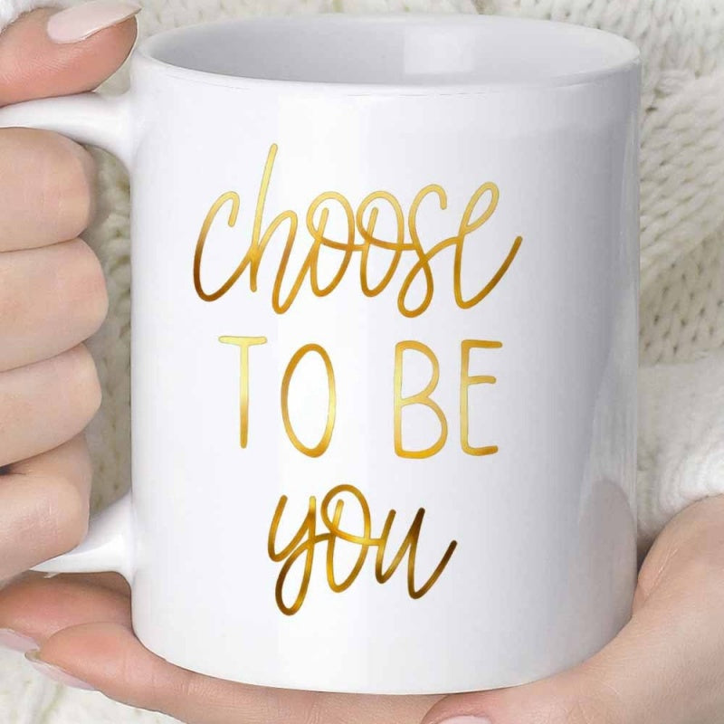 Tailorly White Ceramic 11 oz Mug - Choose To Be You Elegant Golden Script Letters Written On A Simple