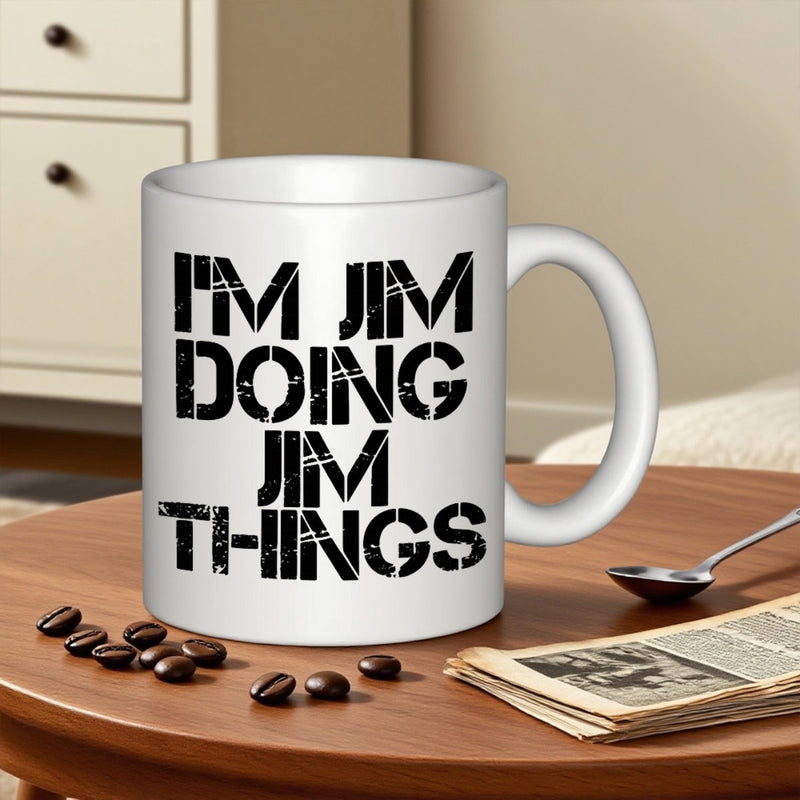 Tailorly White Ceramic 11 oz Mug - Im Jim Doing Jim Things Minimalist Style With Bold Distressed Stencil Black Text On
