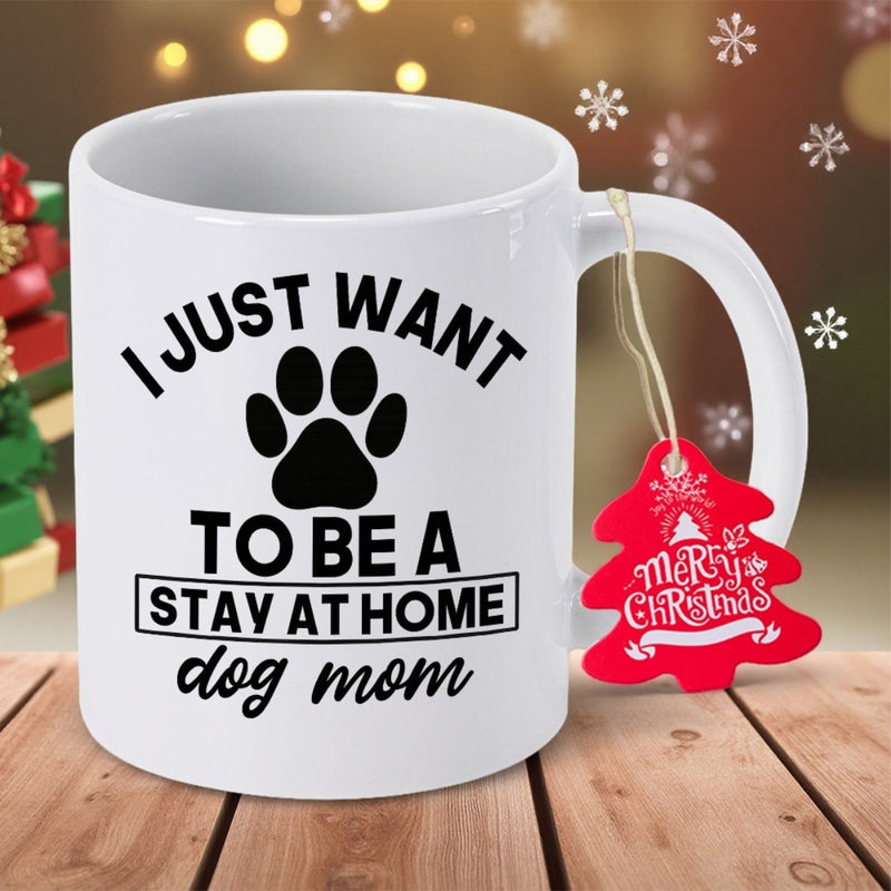 Tailorly White Ceramic 11 oz Mug - I Just Want To Be A Stay At Home Dog Mom Minimalist Black Silhouette Featuring Bold Artistic Lettering Stylized Canine Paw