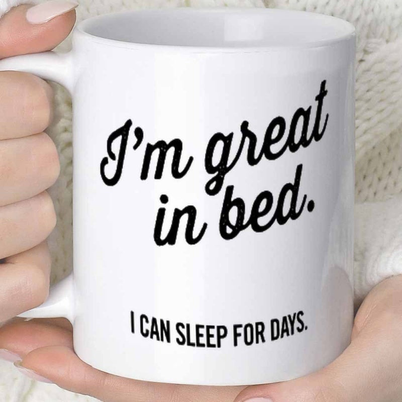 Tailorly White Ceramic 11 oz Mug - Im Great In Bed I Can Sleep For Days Minimalist Black Script Lettering Printed On A Simple White Background Typography