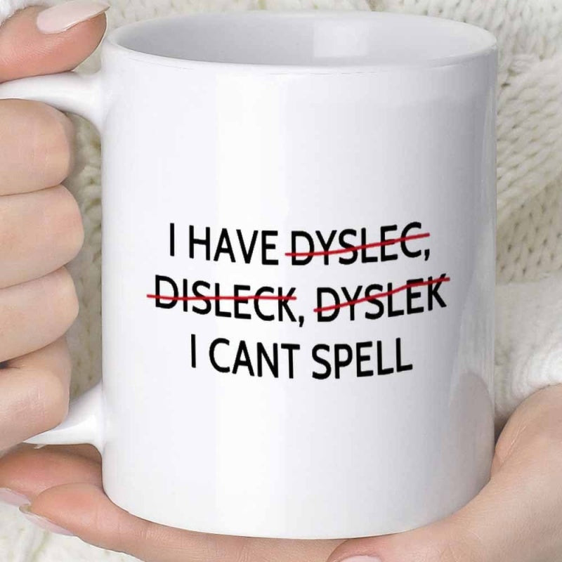 Tailorly White Ceramic 11 oz Mug - I Have Dyslec Disleck Dyslek I Cant Spell Simple White Ceramic Body With Bold Minimalist Typography Mug