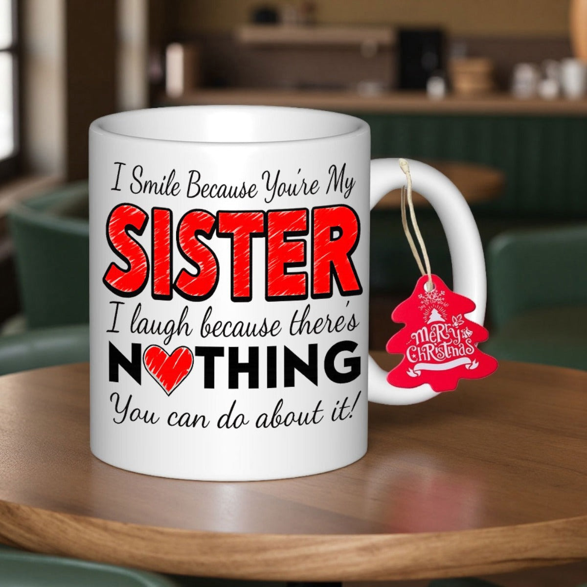 Tailorly White Ceramic 11 oz Mug - I Smile Because Youre My Sister I Laugh Because Theres Nothing You Can Do About It Bold Red Lettering With Textured Surface And