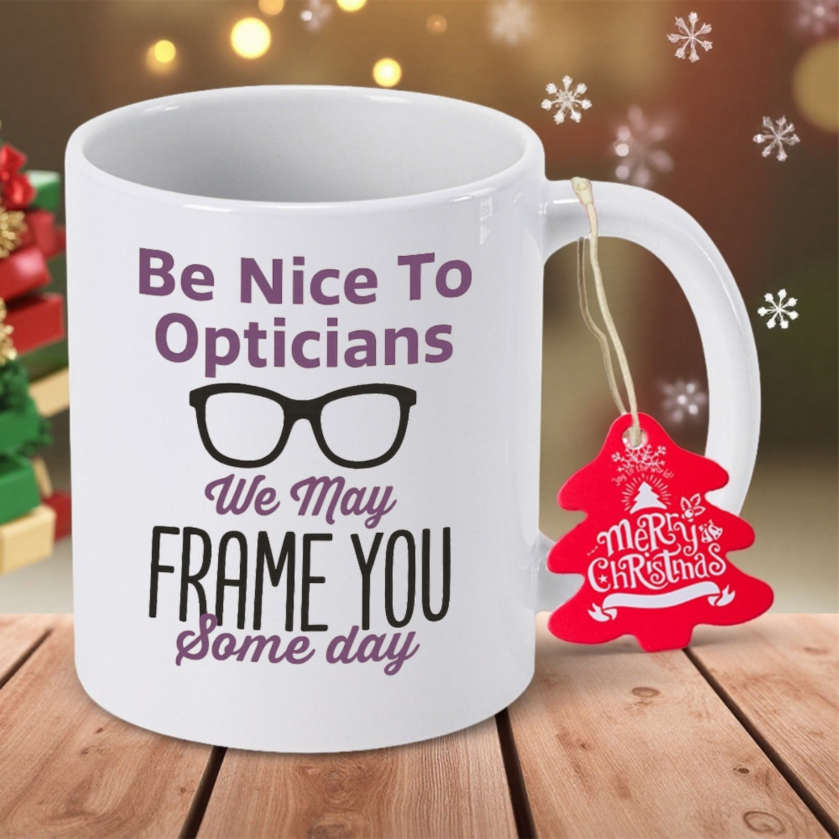 Tailorly White Ceramic 11 oz Mug - Be Nice To Opticians We May Frame You Some Day Minimalist Black Framed Professional Eyewear Style Glasses