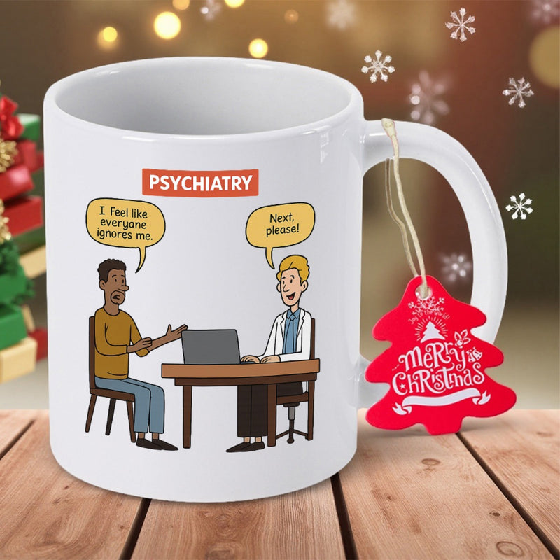 Tailorly White Ceramic 11 oz Mug - Psychiatry I Feel Like Everyone Ignores Me Next Please Funny Cartoon Design Featuring A Patient Consulting With A Medical Doctor