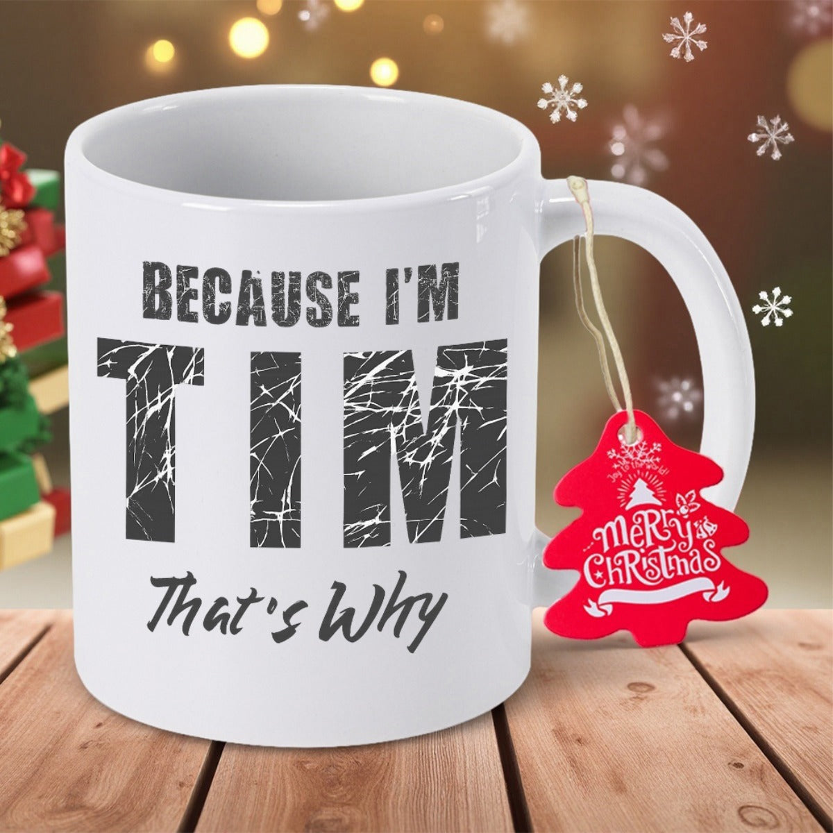 Tailorly White Ceramic 11 oz Mug - Because I'm Tim That's Why Distressed Black Bold Lettering On Smooth