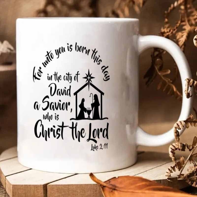 Tailorly White Ceramic 11 oz Mug - For Unto You Is Born This Day In The City Of David A Savior Who Is Christ The Lord Luke 2 11 Simple Silhouette Of A Holy