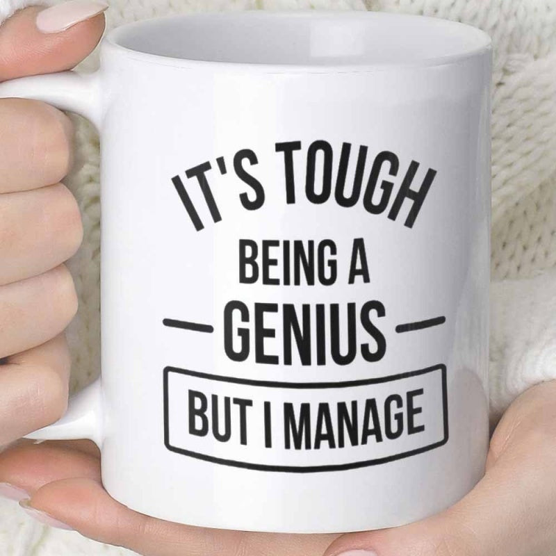 Tailorly White Ceramic 11 oz Mug - Its Tough Being A Genius But I Manage Minimalist Bold Black Typography On A Smooth