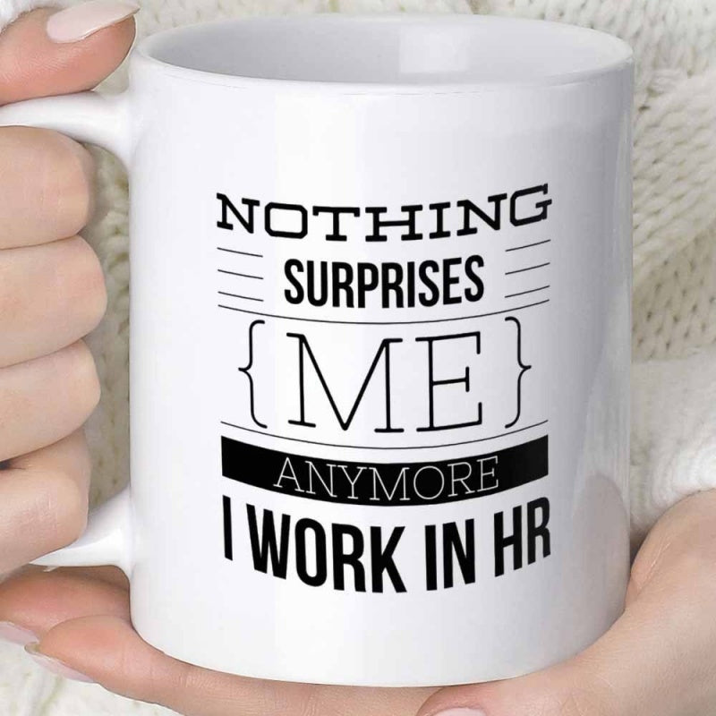 Tailorly White Ceramic 11 oz Mug - Nothing Surprises Me Anymore I Work In HR Minimalist Typographic Layout With Bold Black Letters And Geometric Horizontal Accents