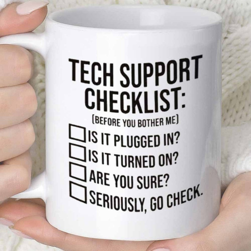 Tailorly White Ceramic 11 oz Mug - Tech Support Checklist Before You Bother Me Is It Plugged In Is It Turned On Are You Sure Seriously Go Check Minimalist Black