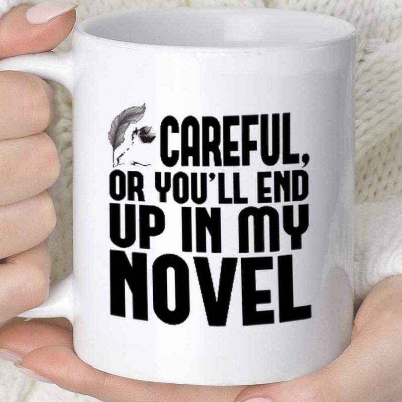 Tailorly White Ceramic 11 oz Mug - Careful Or Youll End Up In My Novel Minimalist Ink Splatter Artistic Design Featuring A Small Vintage Quill
