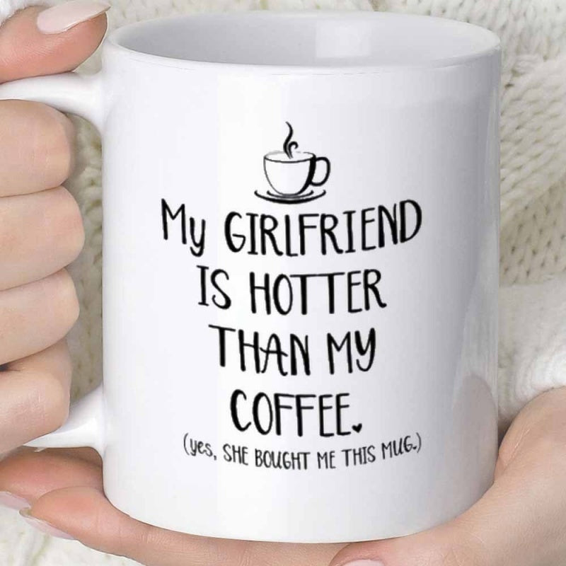 Tailorly White Ceramic 11 oz Mug - My Girlfriend Is Hotter Than My Coffee Yes She Bought Me This Mug Simple Minimalist Black Line Art Drawing Of Steaming Hot