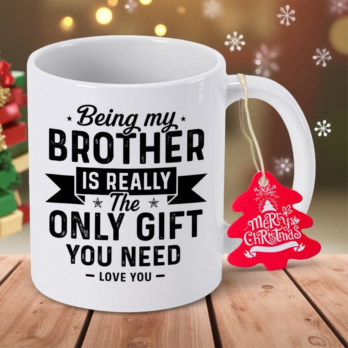 Tailorly White Ceramic 11 oz Mug - Being My Brother Is Really The Only Gift You Need Love You Elegant Bold Typography With Stars And Ribbon Banners For Family Love