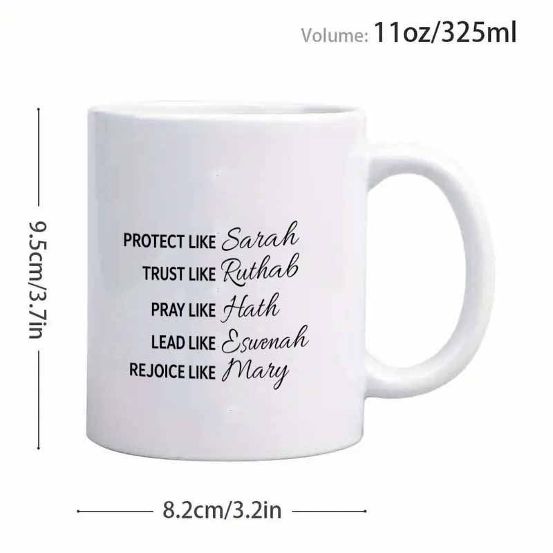 Tailorly White Ceramic 11 oz Mug - Protect Like Sarah Trust Like Ruth Pray Like Hannah Lead Like Deborah Rejoice Like Mary Minimalist White Ceramic Material With