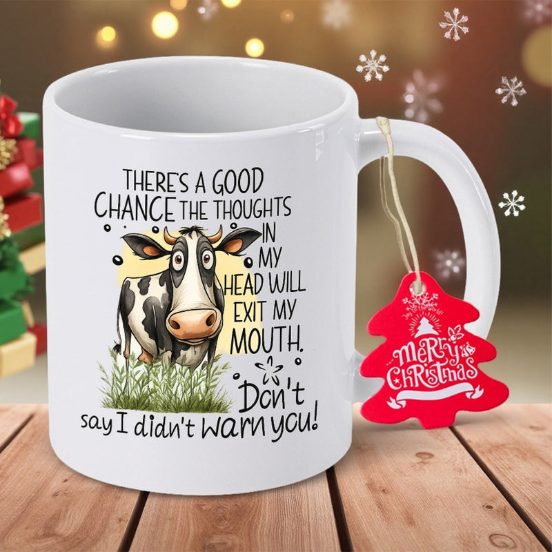 Tailorly White Ceramic 11 oz Mug - There Is A Good Chance The Thoughts In My Head Will Exit My Mouth Don't Say I Didn't Warn You Funny Spotted Cow Standing Among