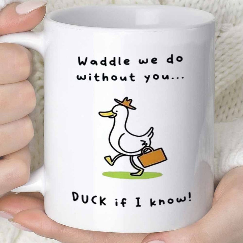 Tailorly White Ceramic 11 oz Mug - Waddle We Do Without You Duck If I Know Charming Hand Drawn Style Bird With Tiny Hat And Briefcase Duck