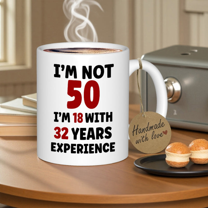 Tailorly White Ceramic 11 oz Mug - Im Not 50 Im 18 With 32 Years Experience Minimalist Bold Typography Featuring Vibrant Red And Black Contrasting Font Mug