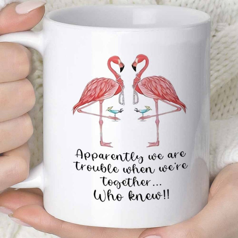 Tailorly White Ceramic 11 oz Mug - Apparently We Are Trouble When We're Together Who Knew Two Elegant Pink Birds With Tropical Cocktails Standing On One Leg