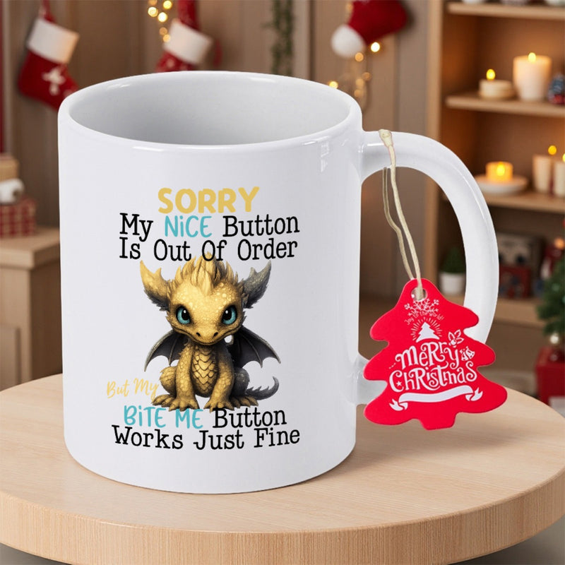 Tailorly White Ceramic 11 oz Mug - Sorry My Nice Button Is Out Of Order But My Bite Me Button Works Just Fine Adorable Small Golden Baby Dragon With Dark Wings