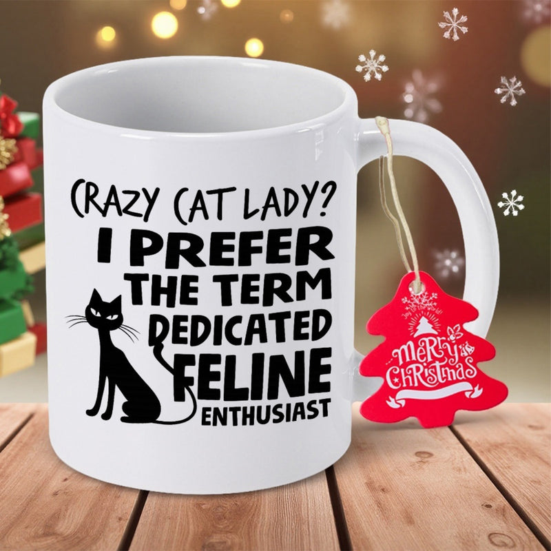Tailorly White Ceramic 11 oz Mug - Crazy Cat Lady I Prefer The Term Dedicated Feline Enthusiast Minimalist Black Feline Silhouette With Sleek Tail Sitting On Solid