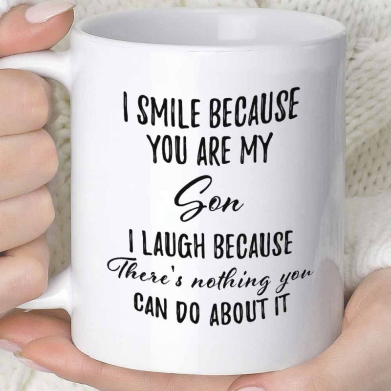 Tailorly White Ceramic 11 oz Mug - I Smile Because You Are My Son I Laugh Because Theres Nothing You Can Do About It Minimalist Bold Text With Cursive Accents On
