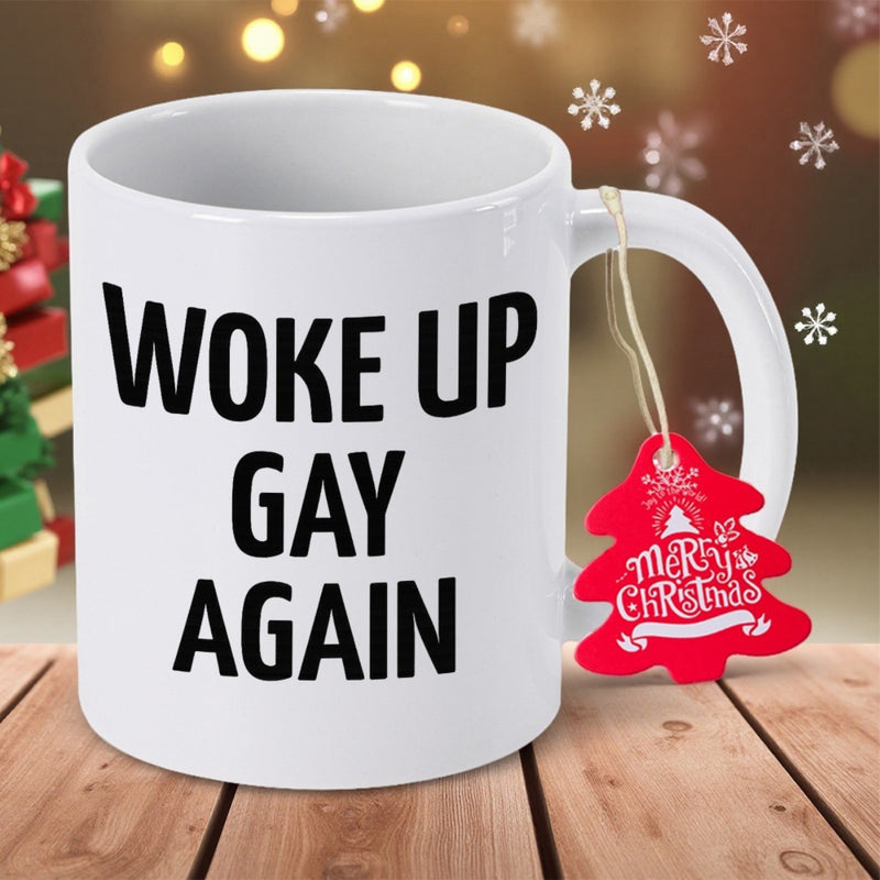 Tailorly White Ceramic 11 oz Mug - Woke Up Gay Again Featuring Bold Black Block Lettering Mug