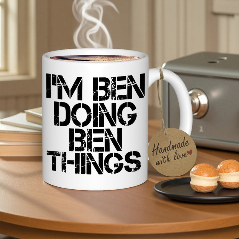 Tailorly White Ceramic 11 oz Mug - Im Ben Doing Ben Things Bold Distressed Typography Centered On A Clean Ceramic White Surface Mug