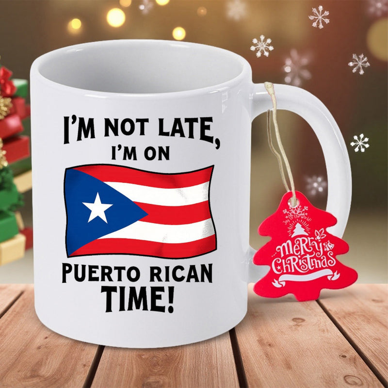 Tailorly White Ceramic 11 oz Mug - Im Not Late Im On Puerto Rican Time Vibrant Waving National Flag With Bold Black Simple Lettering Flag