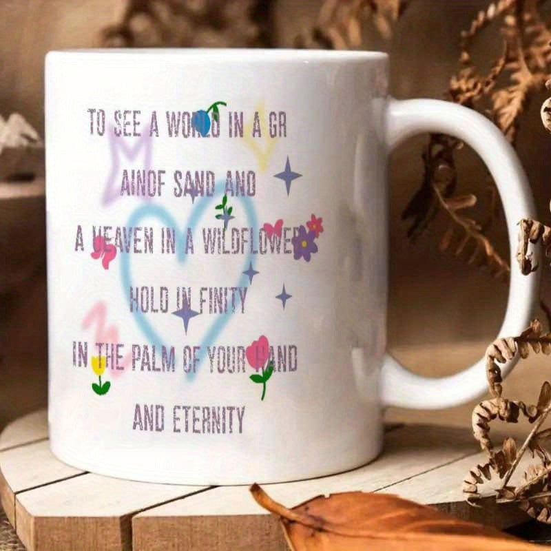 Tailorly White Ceramic 11 oz Mug - To See A World In A Grain Of Sand And A Heaven In A Wildflower Hold Infinity In The Palm Of Your Hand And Eternity Graceful Blue
