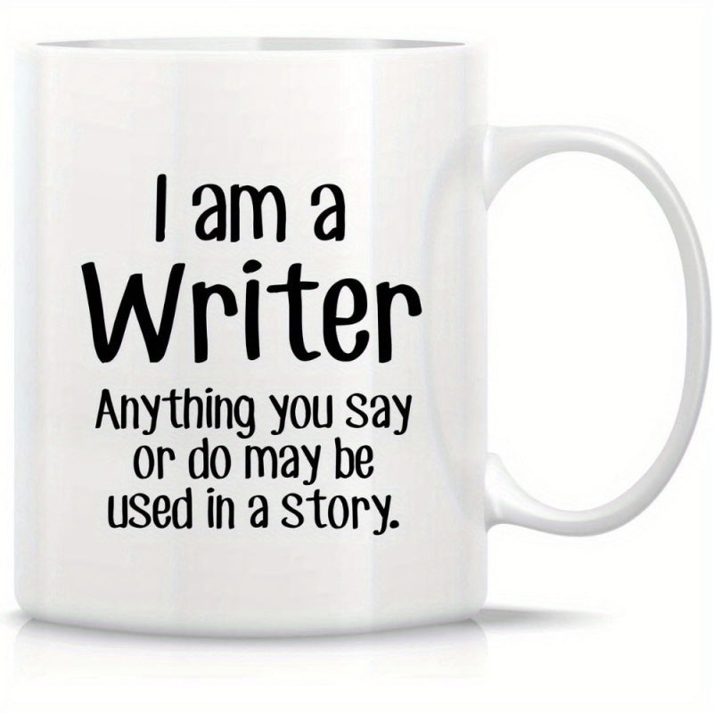 Tailorly White Ceramic 11 oz Mug - I Am A Writer Anything You Say Or Do May Be Used In A Story Artistic Bold Hand Drawn Typography Style On Ceramic Mug