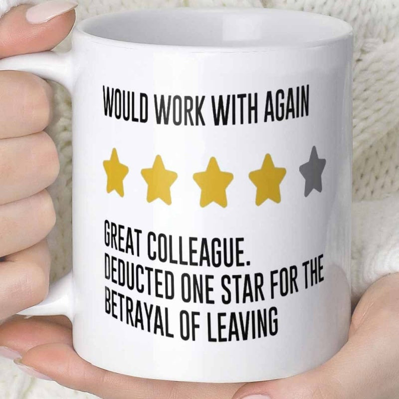 Tailorly White Ceramic 11 oz Mug - Would Work With Again Great Colleague Deducted One Star For The Betrayal Of Leaving Five Rating Stars On A Smooth Surface