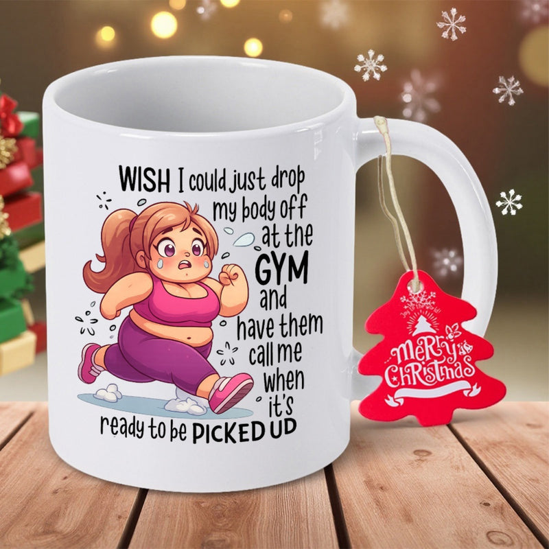 Tailorly White Ceramic 11 oz Mug - Wish I Could Just Drop My Body Off At The Gym And Have Them Call Me When Its Ready To Be Picked Up Determined Cartoon Lady