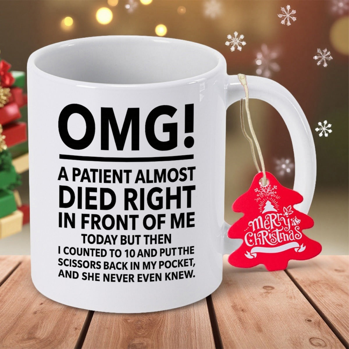 Tailorly White Ceramic 11 oz Mug - Omg A Patient Almost Died Right In Front Of Me Today But Then I Counted To 10 And Put The Scissors Back In My Pocket And She