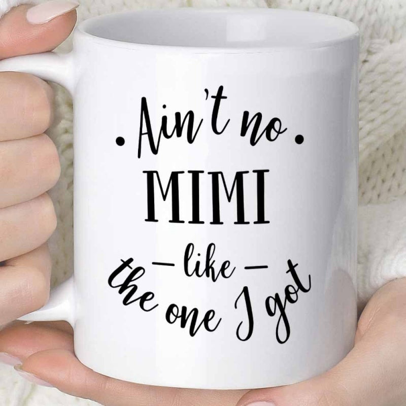 Tailorly White Ceramic 11 oz Mug - Aint No Mimi Like The One I Got Minimalist Bold Typography With Elegant Handwritten Script Style And Dots Quote