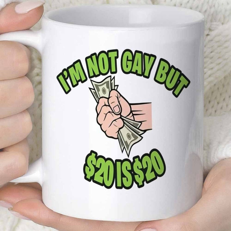 Tailorly White Ceramic 11 oz Mug - Im Not Gay But 20 Is 20 Detailed Illustration Of A Human Hand Clutching Several Green Dollar Bills Hand