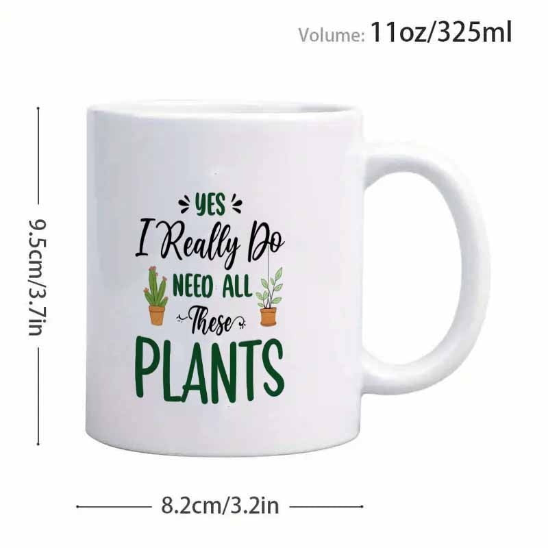 Tailorly White Ceramic 11 oz Mug - Yes I Really Do Need All These Plants Minimalist Green Potted Succulents With Decorative Botanical Typography Quote Themed Plant