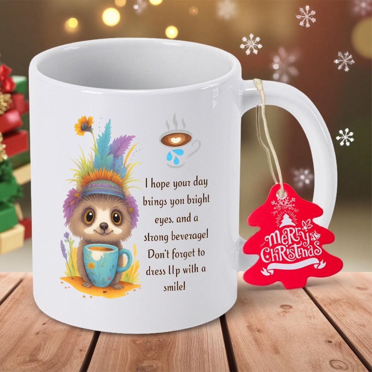 Tailorly White Ceramic 11 oz Mug - I Hope Your Day Brings You Bright Eyes And A Strong Beverage Don't Forget To Dress Up With A Smile Merry Christmas Adorable