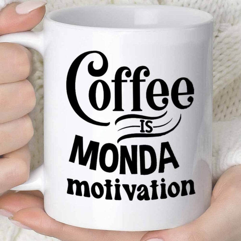 Tailorly White Ceramic 11 oz Mug - Coffee Is Monday Motivation Bold Black Typography Featuring Motivational Quote On Minimalist