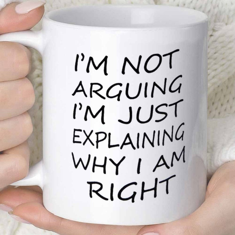 Tailorly White Ceramic 11 oz Mug - Im Not Arguing Im Just Explaining Why I Am Right Minimalist Black Lettering Printed Centered On A Clean Smooth Surface Mug