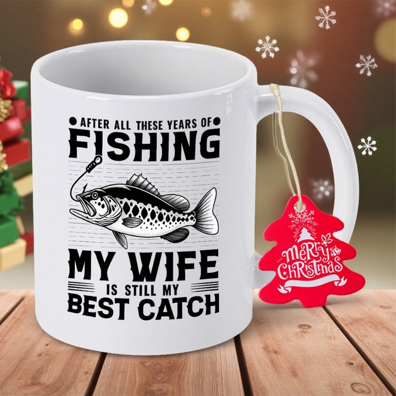 Tailorly White Ceramic 11 oz Mug - After All These Years Of Fishing My Wife Is Still My Best Catch Detailed Artistic Fish Graphic Surrounded By Bold Vintage Styled