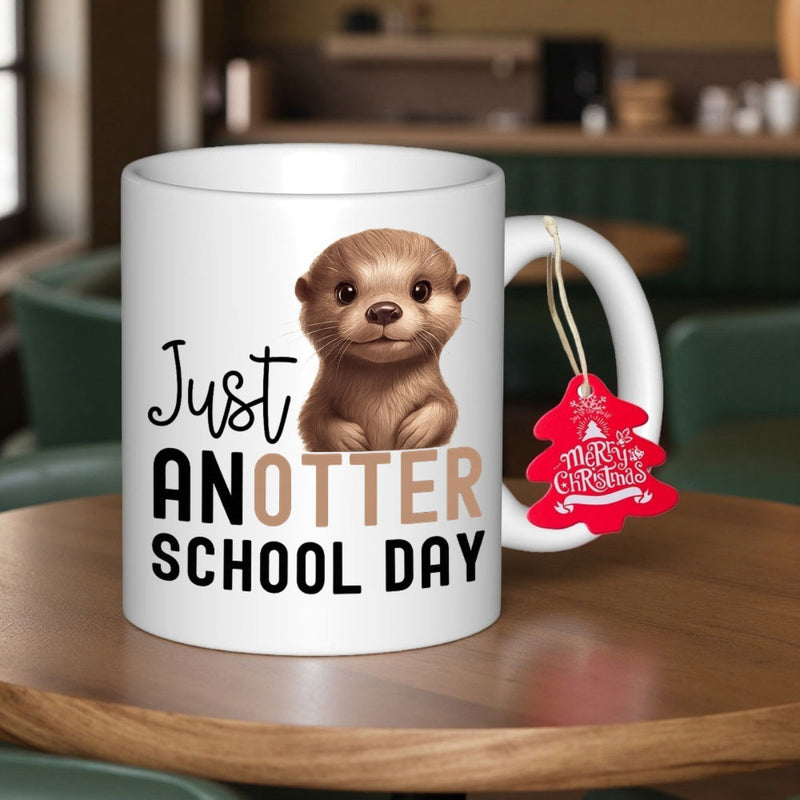 Tailorly White Ceramic 11 oz Mug - Just An Otter School Day Adorable Little Brown Furry Animal Sitting Calmly Above Bold Pun Text Otter