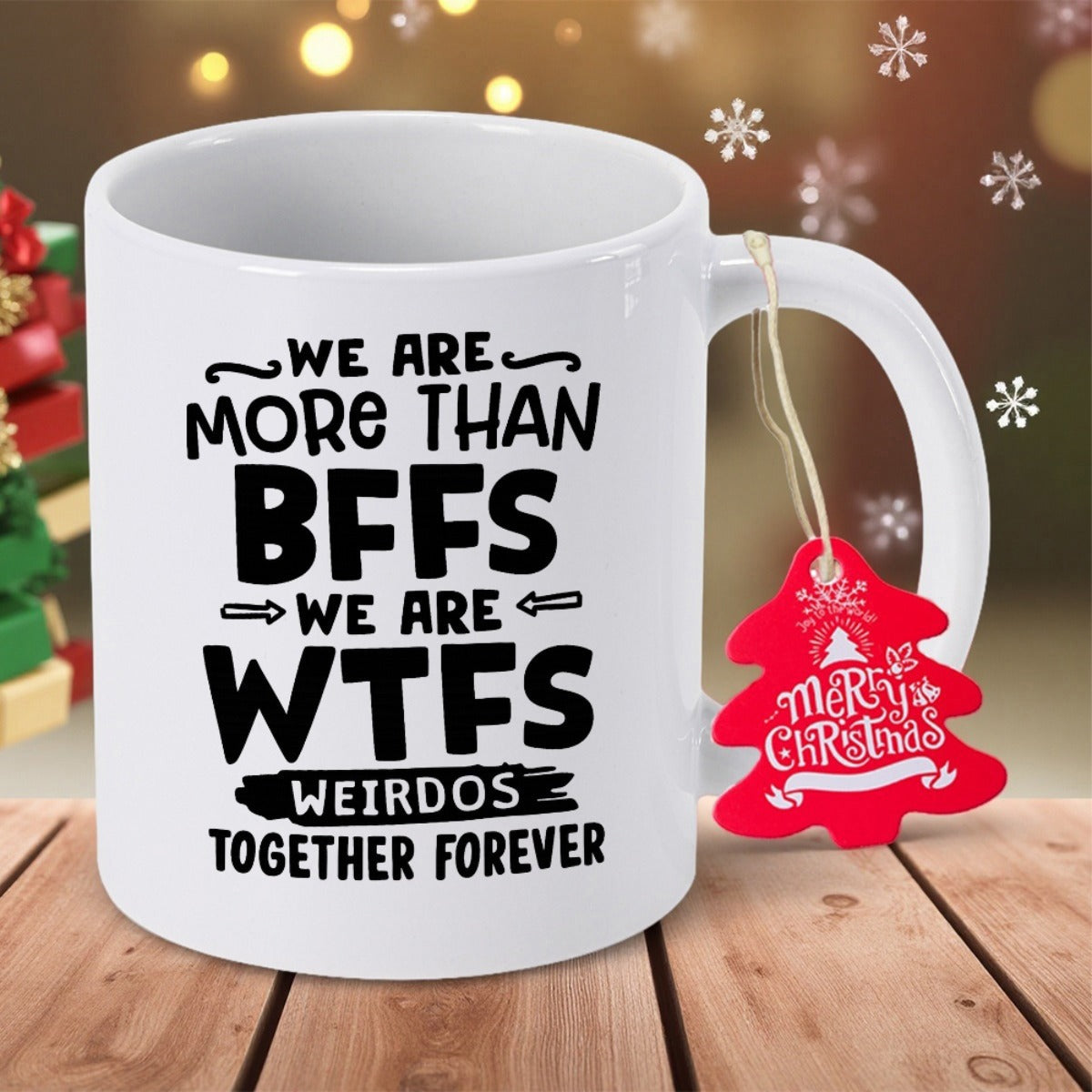 Tailorly White Ceramic 11 oz Mug - We Are More Than BFFS We Are WTFS Weirdos Together Forever Merry Christmas Festive Featuring Bold Black Lettering And Tag Mug
