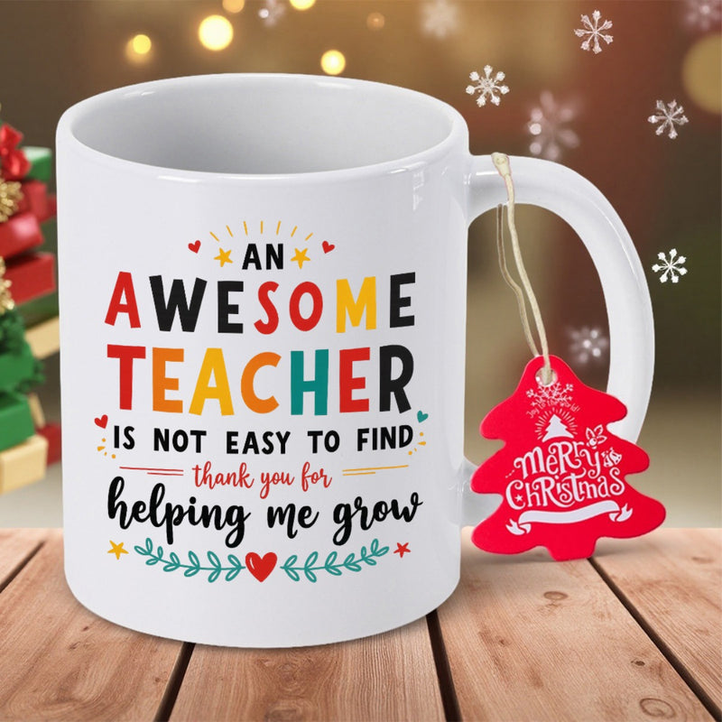 Tailorly White Ceramic 11 oz Mug - An Awesome Teacher Is Not Easy To Find Thank You For Helping Me Grow Merry Christmas Classic White Ceramic Material Decorated