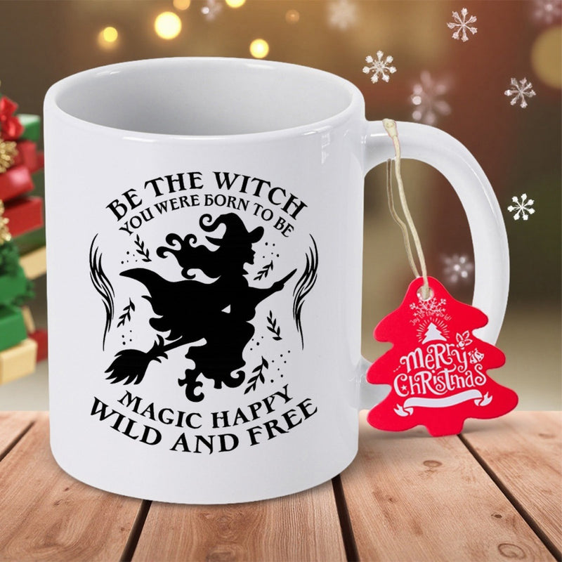 Tailorly White Ceramic 11 oz Mug - Be The Witch You Were Born To Be Magic Happy Wild And Free Classic Black Silhouette Flying On A Broomstick With Magical Floating