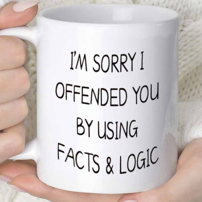 Tailorly White Ceramic 11 oz Mug - Im Sorry I Offended You By Using Facts Logic Minimalist Typography Layout Featuring Bold Black Lettering On White Surface Mug