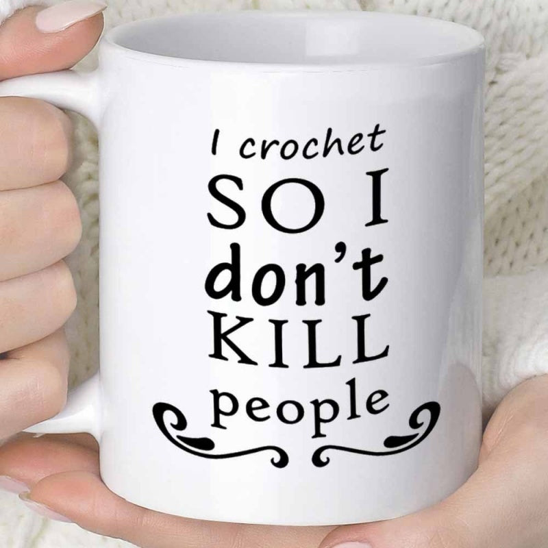 Tailorly White Ceramic 11 oz Mug - I Crochet So I Don't Kill People Elegant Curved Decorative Scrollwork Border Beneath Bold Script And Block Lettering Mug