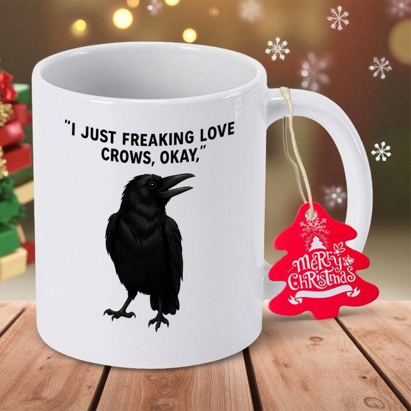 Tailorly White Ceramic 11 oz Mug - I Just Freaking Love Crows Okay Majestic Black Bird Perched Stoutly Among Shadows With Detailed Plumage Crow