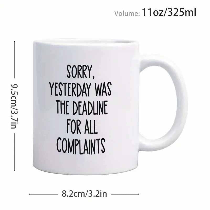 Tailorly White Ceramic 11 oz Mug - Sorry Yesterday Was The Deadline For All Complaints Minimalist White Ceramic Drinking Vessel Featuring Bold Black Sarcastic