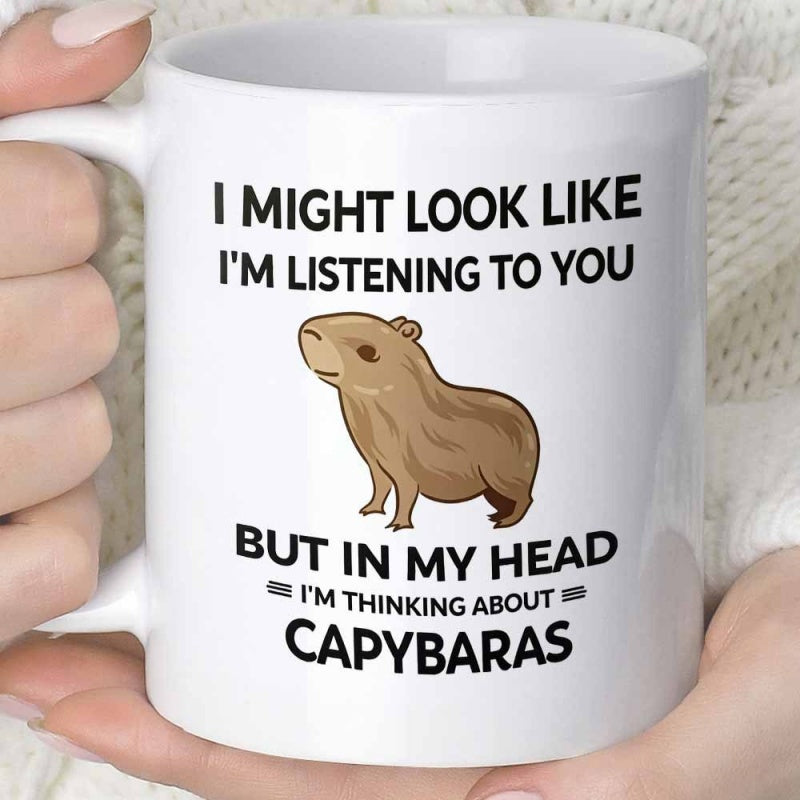 Tailorly White Ceramic 11 oz Mug - I Might Look Like Im Listening To You But In My Head Im Thinking About Capybaras Adorable Brown Animal Standing Calmly With