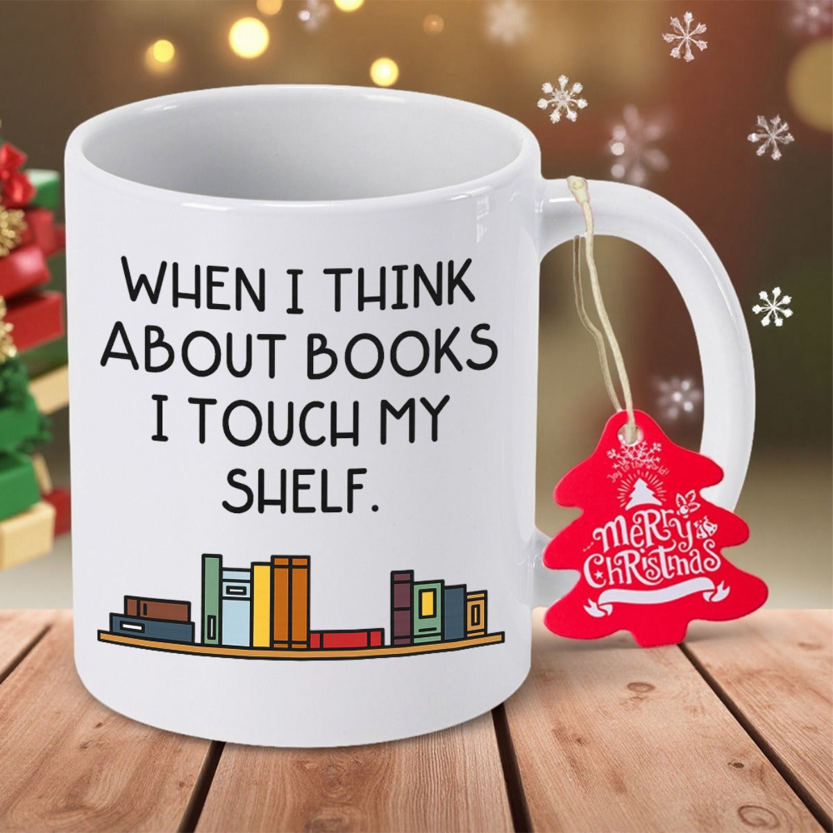 Tailorly White Ceramic 11 oz Mug - When I Think About Books I Touch My Shelf Colorful Rows Of Different Books Standing Neatly On A Wooden Shelf Mug