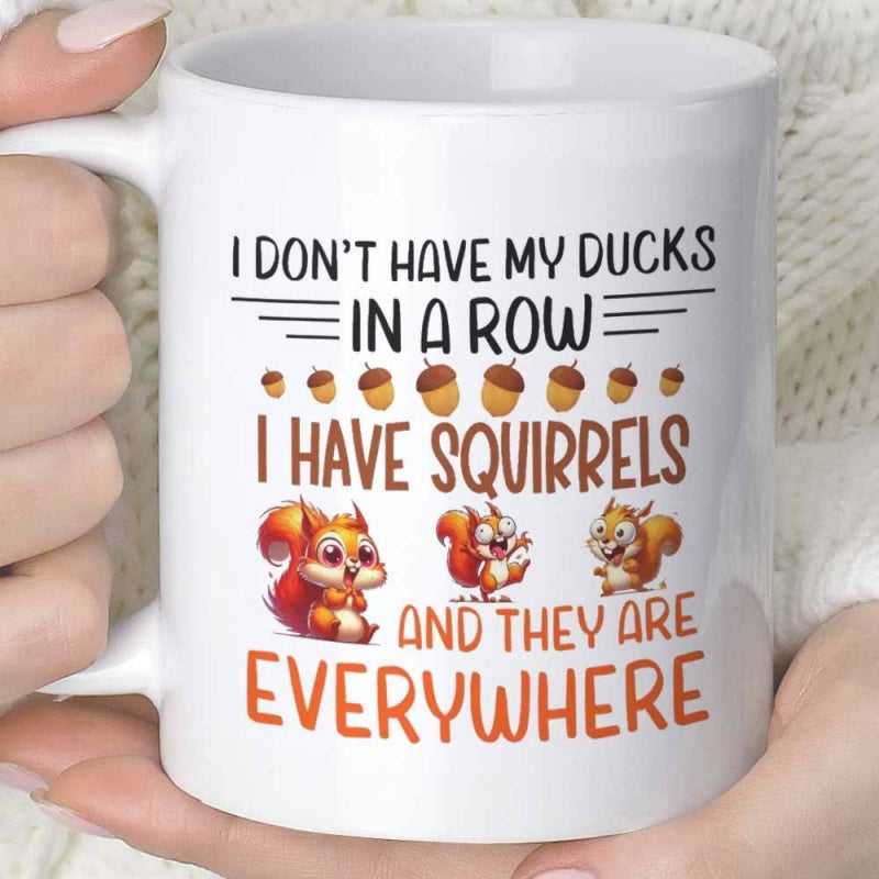 Tailorly White Ceramic 11 oz Mug - I Don't Have My Ducks In A Row I Have Squirrels And They Are Everywhere Three Cute Cartoon Animals Sitting And Standing Among